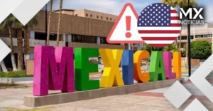 EU emite alerta de seguridad por posible amenaza en Mexicali